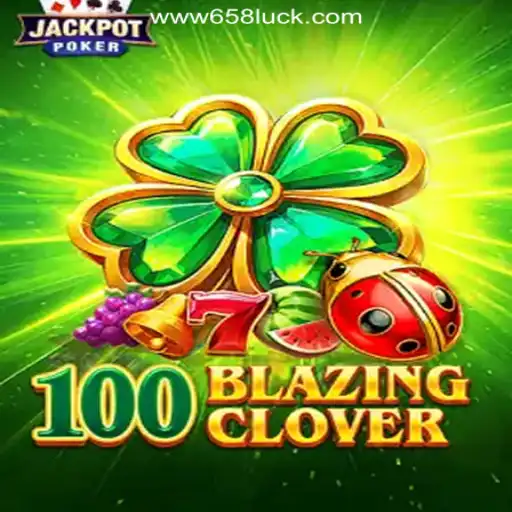 Exploring the Exciting World of 100BlazingClover: A Top Choice at 658luck.COM